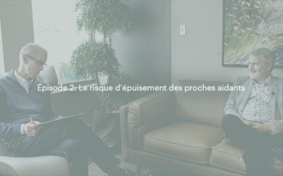 La maladie d’Alzheimer – Épisode 2: Le risque d’épuisement des proches aidants avec Luc Armand